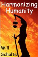 Harmonizing Humanity 1484876334 Book Cover