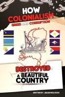 How Colonialism Greed and Corruption Destroyed a Beautiful Country 9990452849 Book Cover