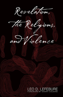 Revelation, the Religions, and Violence 1570753008 Book Cover