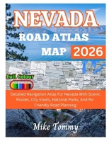 Nevada Road Atlas Map 2026: detailed navigation atlas for Nevada with scenic routes, city insets, national parks, and RV-friendly road planning B0GC5R56WF Book Cover