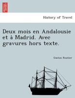 Deux mois en Andalousie et à Madrid. Avec gravures hors texte. 1241745900 Book Cover