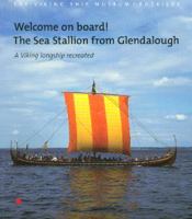 Welcome on Board! The Sea Stallion from Glendalough]: A Viking Longship Recreated 8785180416 Book Cover