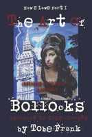 The Art Of Bollocks - Exposing Tony Blair & Genocide: learning to take courage 168723227X Book Cover