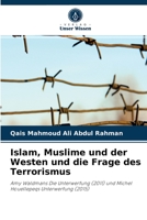 Islam, Muslime und der Westen und die Frage des Terrorismus: Amy Waldmans Die Unterwerfung (2011) und Michel Houellepeqs Unterwerfung (2015) 6204043153 Book Cover
