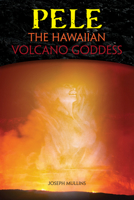 Pele The Hawaiian Volcano Goddess 194930762X Book Cover