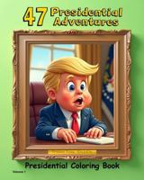 47 Presidential Adventures of President Trump: Coloring Book (The Presidential Coloring Books) 195681440X Book Cover