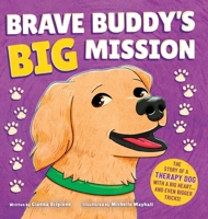 Brave Buddy's Big Mission: The Story of a Therapy Dog with a Big Heart, and Even Bigger Tricks! B0FKWWRQN6 Book Cover