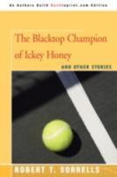 The Blacktop Champion of Ickey Honey: and Other Stories 0595515371 Book Cover