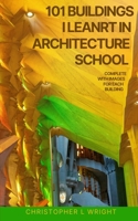 101 Building's I Learnt In Architecture School B0DSVW46WZ Book Cover