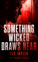 Something Wicked Draws Near: The Phoenix Series Book Seven 1036700550 Book Cover