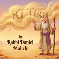 Ki Tisa: The Golden Mistake: A Jewish Children's Book about the Golden Calf, Forgiveness, and Second Chances (I Love The Parsha) B0GCFJ2C52 Book Cover