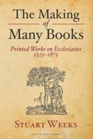 The Making of Many Books: Printed Works on Ecclesiastes 1523--1875 157506314X Book Cover