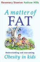 A Matter Of Fat: Understanding and Overcoming Obesity in Kids 0868405434 Book Cover