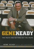 Gene Keady: The Truth and Nothing But the Truth 1614773203 Book Cover