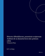 Historia Abbadidarum, praemissis scriptorum Arabum de ea dynastia locis ninc primum editis: Volumen Prius (Latin Edition) 9004569898 Book Cover