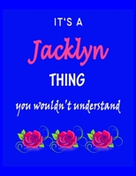 It's A Jacklyn Thing You Wouldn't Understand: Jacklyn First Name Personalized Journal 8.5 x 11 Notebook, Wide Ruled (Lined) blank pages Funny Cover for Girls and Women with Red White Text on Black 1707878080 Book Cover