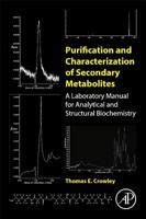 Purification and Characterization of Secondary Metabolites: A Laboratory Manual for Analytical and Structural Biochemistry 0128139420 Book Cover