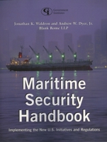 Maritime Security Handbook: Implementing the New U.S. Initiatives and Regulations 0865879710 Book Cover