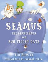Seamus The Leprechaun And Sun Filled Days 1547228857 Book Cover