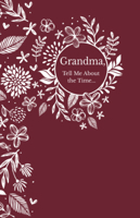 Grandma Tell Me About the Time: Memories-in-a-Minute Prompt Journal 1462142672 Book Cover