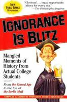 Ignorance is Blitz: Mangled Moments of History From Actual College Students 076114949X Book Cover