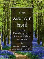 The Wisdom Trail: In the Footsteps of Remarkable Women 1410420469 Book Cover