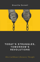 Today's Struggles, Tomorrow's Revolutions: Afro-Caribbean Liberatory Thought 1538168499 Book Cover