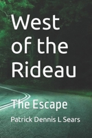 West of the Rideau: The Escape 1656346613 Book Cover