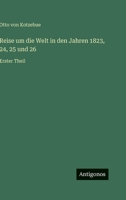 Reise um die Welt in den Jahren 1823, 24, 25 und 26: Erster Theil 3563455325 Book Cover
