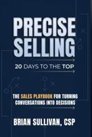 PRECISE Selling: 20 Days to the Top B0GNRSBJH9 Book Cover