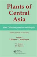 Plants of Central Asia: Liliaceae - Orchidaceae (Plants of Central Asia Series Volume 7 Plant Collections from China and Mongolia) 1578081181 Book Cover