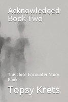 Acknowledged Book Two: The Close Encounter Story Book 1981070001 Book Cover