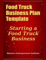 Food Truck Business Plan Template: Starting a Food Truck Business 1699823987 Book Cover