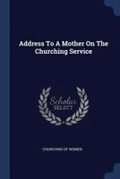 Address To A Mother On The Churching Service 1377090787 Book Cover