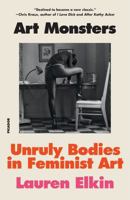 Art Monsters: Unruly Bodies in Feminist Art 1250338018 Book Cover