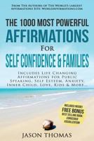 Affirmation the 1000 Most Powerful Affirmations for Self Confidence & Families: Includes Life Changing Affirmations for Public Speaking, Self Esteem, Anxiety, Inner Child, Love, Kids & More 1541270983 Book Cover