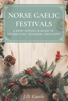 Norse Gaelic Festivals: A Brief History & Guide to Celebrating Seasonal Festivals B0C6WHV3WK Book Cover