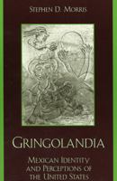 Gringolandia: Mexican Identity and Perceptions of the United States (Latin American Silhouettes) 0842051473 Book Cover