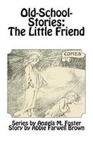 Old-School-Stories: The Little Friend 1530805252 Book Cover
