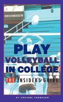 Play Volleyball in College. the Insider's Guide 1461125871 Book Cover