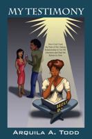 My Testimony: How God Used the Pain of My Dating Relationship to Get My Attention and Had Me Return to Him 143274142X Book Cover