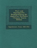 Wert Und Kapitalprofit; Neubegr�ndung Der Objektiven Wertlehre 0353719218 Book Cover