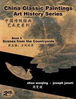 China Classic Paintings Art History Series - Book 5: Scenes from the Countryside: Chinese-English Bilingual 1535390212 Book Cover