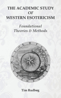 The Academic Study of Western Esotericism: Foundational Theories and Methods 8799205661 Book Cover