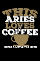 This Aries Loves Coffee Maybe A Little Too Much Notebook: 100 Wide Ruled Lined Pages 1670527093 Book Cover