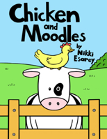Chicken and Moodles 1947141635 Book Cover