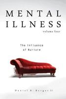 Mental Illness: The Influence of Nurture 099760770X Book Cover