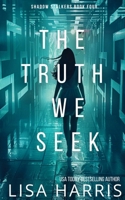 The Truth We Seek: A page-turning thriller with a final revelation you won’t see coming. (Shadow Stalkers Book 4) B0F21VW68D Book Cover
