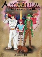 Arcanium: The Legacy of a Blade - A Simple Job 1087937086 Book Cover