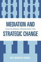 Mediation and Strategic Change: Lessons from Mediating a Nationwide Doctors' Strike 0761839879 Book Cover